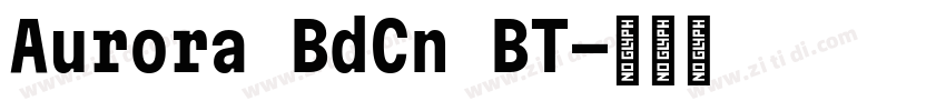 Aurora BdCn BT字体转换 Aurora BdCn BT字体转换